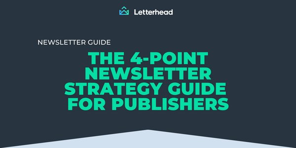 banner image 4-Point Newsletter Strategy Guide for Publishers