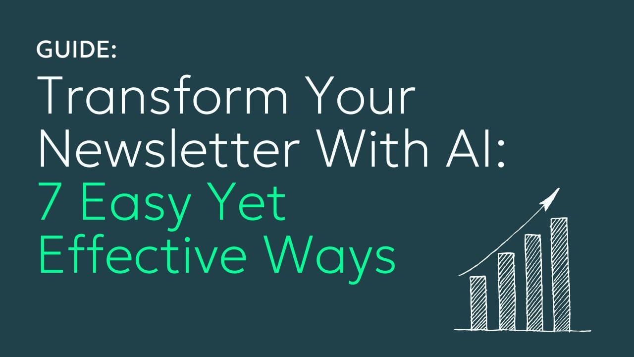 7 Easy Ways AI Can Spice Up Your Newsletter and Captivate Your Audience