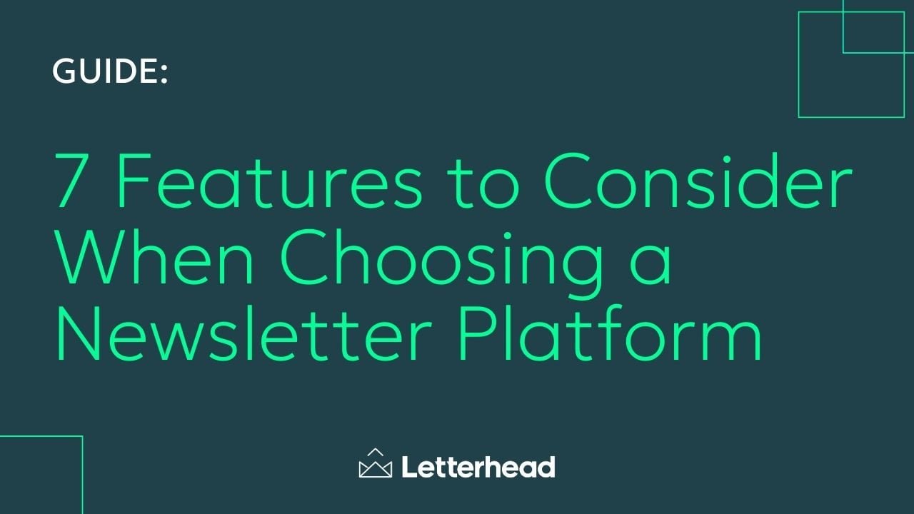 Text: "7 Features to Consider When Choosing a Newsletter Platform"