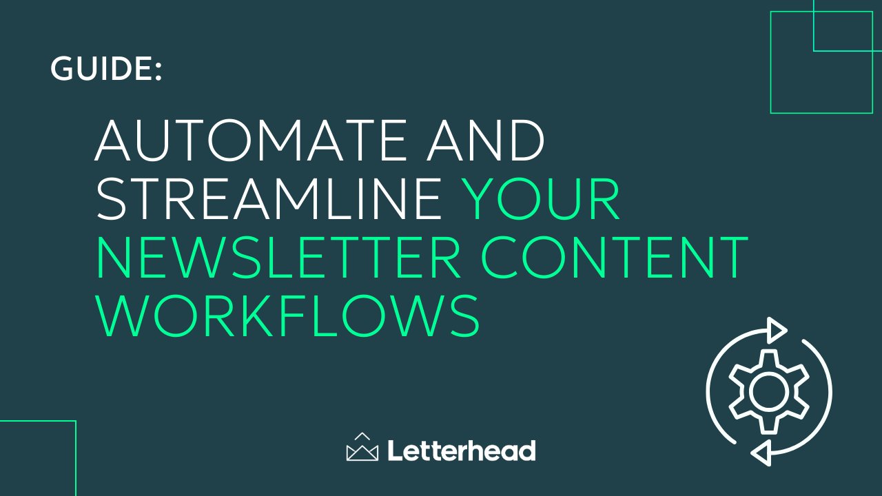 Automate and Streamline Your Newsletter Content Workflows